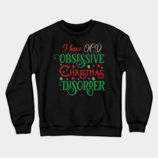 I Have OCD Obsessive Christmas Crewneck Sweatshirt